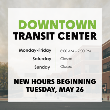 Downtown Transit Center Hours Changing