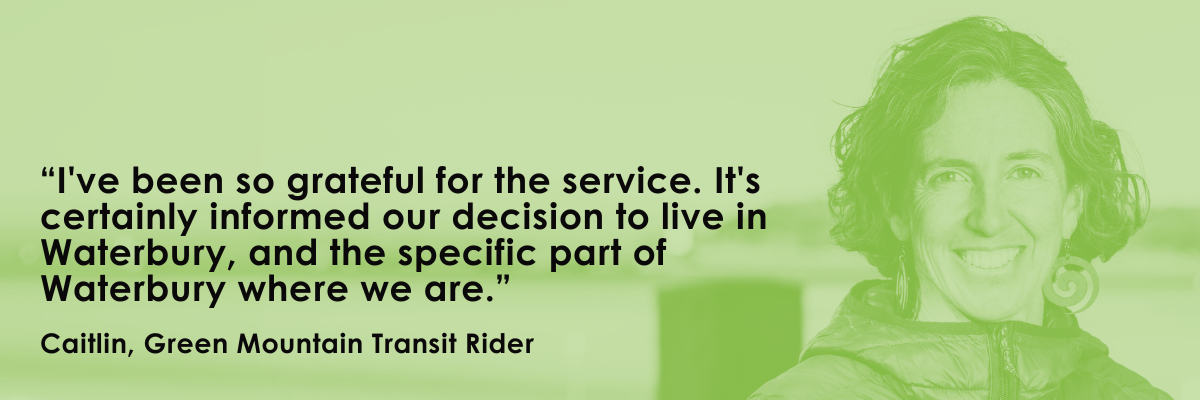 “Reliable transit influences where people choose to live,” — Caitlin, GMT rider